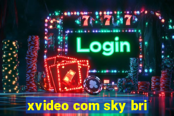 xvideo com sky bri